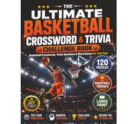 The Ultimate Basketball Crossword & Trivia Challenge Book: 120 Basketball Crosswords, 95 Trivia Questions, NBA Legends, Teams, Records & Bonus facts ... Sports Crossword Challenge Series)