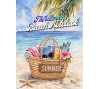 The Ultimate Beach Notebook: Your Sunny Space for Journaling, Sketching, Lists & Beachside Inspiration
