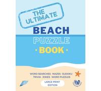 The Ultimate Beach Puzzle Book: Word searches, mazes, sudoku, trivia, jokes, and word puzzles with full solutions