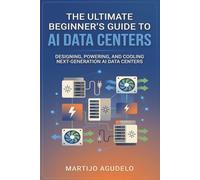 The Ultimate Beginner’s Guide to AI Data Centers: Designing, Powering, and Cooling Next-Generation AI Data Centers
