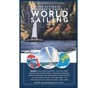 The Ultimate Beginner’s Guide to World Sailing: Discover Freedom, Adventure, and Essential Skills to Sail the World with Confidence (Seabound Life: Beginners & Essentials Series)