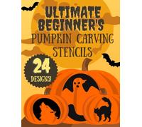 The Ultimate Beginner's Book of Pumpkin Carving Stencils: 24 Simple and Easy Jack O'Lantern Carving Patterns for Halloween (Halloween Pumpkin Carving Stencils)