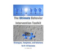 The Ultimate Behavior Intervention Toolkit: Strategies, Templates, and Solutions for K-12 Success