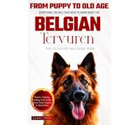 The Ultimate Belgian Tervuren Big Guide Book: Everything You Will Ever Need To Know About The Belgian Tervuren