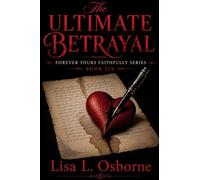 The Ultimate Betrayal: 6 (Forever Yours Faithfully)