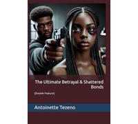 The Ultimate Betrayal & Shattered Bonds: [Double Feature]