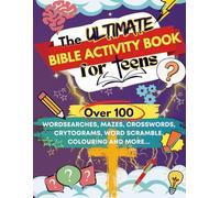 The Ultimate Bible Activity Book for Teens: Over 100 wordsearches, mazes, crosswords, crytograms, word scramble, colouring and more