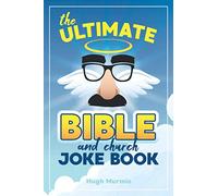 The Ultimate Bible Joke Book: 202 Clean Religious Church Jokes and Puns For Christian Adults and Kids
