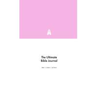 The Ultimate Bible Journal: Pray, Study, Action - Read the Bible in a year, Devotional & Prayer Journal