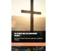 THE ULTIMATE BIBLE Q&A COMPENDIUM: VOLUME 2: 1000 Deeper Answers for Doctrine, Application, and Biblical Theology (The Anchor Point Series)