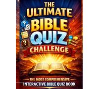 THE ULTIMATE BIBLE QUIZ CHALLENGE: THE MOST COMPREHENSIVE INTERACTIVE BIBLE QUIZ BOOK - Who am I | Fill-In | True or False | Matching People, Events, and Miracles | MCQ (The True WORD For Freedom)