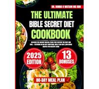 The Ultimate Bible Secret Diet Cookbook 2025: Discover the Ancient Biblical Foods that Restore the Body and Soul - Featuring an 80-Day Scriptural Meal ... O Watson’s Quick & Healthy Meals Series)