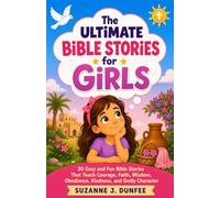 The Ultimate Bible Stories for Girls: 30 Easy and Fun Bible Stories That Teach Courage, Faith, Wisdom, Obedience, Kindness, and Godly Character (The Ultimate Bible Library for Kids)