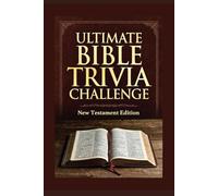 The Ultimate Bible Trivia Challenge New Testament Edition: Packed with 200 carefully crafted questions, this book is perfect for personal study, ... great challenge. (Ultimate Trivia Game Show!)