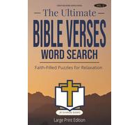 The Ultimate Bible Verses Word Search: 50+ Faith-Filled Puzzles for Relaxation (Large Print Edition): 50+ Christian Scripture Puzzles for Adults, Seniors & Teens (The Holy Word Puzzle Series)