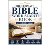 The Ultimate Bible Word Search Book: 80 Inspiring Scripture-Themed Puzzles with Over 800 Bible Words for Teens, Adults, Seniors, and Christian Puzzle Lovers