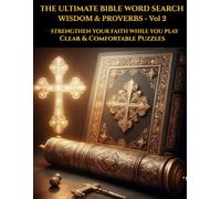 The Ultimate Bible Word Search - Volume 2: Wisdom & Proverbs: 100 Inspirational Puzzles with Biblical Wisdom, Proverbs Verses, Faith-Based Clues & Relaxing Scripture Activities for Adults and Teens