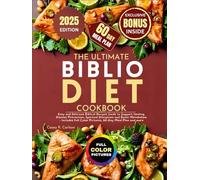 The Ultimate Biblio Diet Cookbook: Easy and Delicious Biblical Recipes Guide to Support Healing, Disease Prevention, Spiritual Disciplines and Boost Metabolism - Includes Full Color Pictures, 60-Day