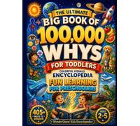 The Ultimate Big Book of 100000 Whys for Toddlers: My Curious Child's First Encyclopedia of Why|Amazing Answers to Your Child’s Biggest ... Learning for Preschoolers|Ages 2-5