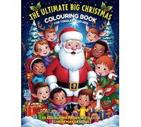 The Ultimate Big Christmas Colouring Book for Toddlers and Kids: 50 Fun & Easy-to-Colour Colouring Pages with Cute Christmas Designs