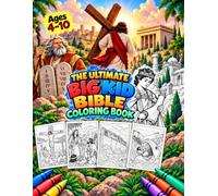 The Ultimate BIG Kid Bible Coloring Book: Genesis, Exodus, Judges, Kings, Prophets, and JESUS - 35 Biblical Coloring Story Pages with Fun Learning Breaks for Ages 4-10