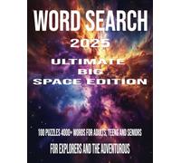 The Ultimate Big Space Edition Word Search: "100 Thrilling Puzzles, 4000 Space-Themed Words! A Galactic Brain Challenge for Explorers, Adventurers, and Enthusiasts!"