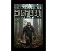 The Ultimate Bigfoot Trivia Challenge: Step into the ultimate Bigfoot adventure with this 200-question trivia challenge that explores one of the ... North America. (Ultimate Trivia Game Show!)