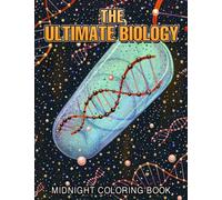 The Ultimate Biology Midnight Coloring Book: Unique Coloring Pages With Black Edition Featuring Scientific Study For Adults | Relaxation And Stress Relief