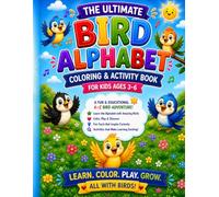 The Ultimate Bird Alphabet Coloring & Activity Book for Children: An A-Z Bird Coloring and Activity Book with Fun Facts, Simple Puzzles, and Creative ... and Early Learning Skills for Kids Ages 3-6