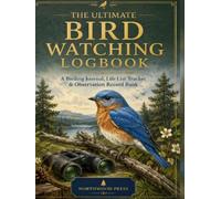 The Ultimate Bird Watching Logbook