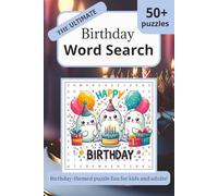 The Ultimate Birthday Word Search Puzzle Book: Word Searches with Easy to Read Print about Birthdays, Celebrations, Parties, Cakes, Gifts, Decorations ... Travel, Vacations, Holiday and Relaxing Free