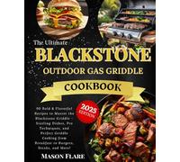The Ultimate Blackstone Outdoor Gas Griddle Cookbook - Black & White Edition: Same Great 90 Recipes for BBQs, Camping, and More - Now in an Affordable ... White Format (Blackstone Griddle Collection)