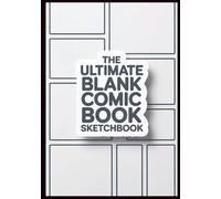 The Ultimate Blank Comic Book Sketchbook for Kids, Teens & Adults | Create Your Own Comics with 100+ Dynamic Panel Pages | DIY Comic Drawing Journal ... Perfect Gift for Art Students & Comic Lovers