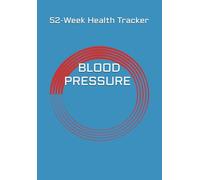 The Ultimate Blood Pressure & Heart Health System Log Book: A 52-Week Physician-Ready Health Log. Master Your Vitals, Meds, and Doctor Visits with the Proven Daily Tracker for Longevity.