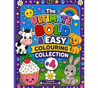 The Ultimate Bold & Easy Colouring Collection #4: 50+ Fun & Relaxing Designs from Five Best-Selling Colouring Books (Bold & Easy Colouring Books)