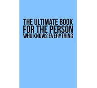 The Ultimate Book For The Person Who Knows Everything: A blank notebook