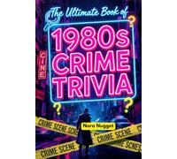 The Ultimate Book of 1980s Crime Trivia