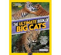 The Ultimate Book of Big Cats - Kids, National Geogr - Hardback -