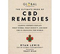 The Ultimate Book of CBD Remedies: Leading Experts Explain What Works, What Doesn't, and How CBD Is Changing the World