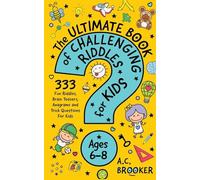 The Ultimate Book of Challenging Riddles For Kids Ages 6-8: 333 Fun Riddles, Brain Teasers, Anagrams and Trick Questions For Kids