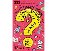 The Ultimate Book Of Challenging Riddles for Kids ages 8-12: 333 Fun Riddles, Brain Teasers, Anagrams and Trick Questions For Kids