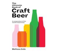 The Ultimate Book of Craft Beer: Over 100 of the World's Best Brews: A Compendium of the World's Best Brews