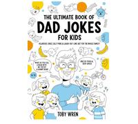 The Ultimate Book of Dad Jokes for Kids: Hilarious Jokes, Silly Puns & Laugh-Out-Loud Line Art for the Whole Family!