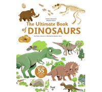 The Ultimate Book of Dinosaurs and Other Prehistoric Creatures : Lift-the-Flap Book