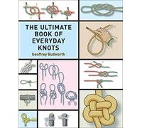 The Ultimate Book of Everyday Knots: (over 5,000 copies sold): (Over 15,000 Copies Sold)