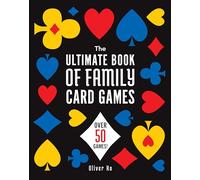 The Ultimate Book of Family Card Games : Over 50 Games!