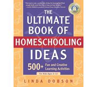 The Ultimate Book of Homeschooling Ideas: 500+ Fun and Creative Learning Activities for Kids Ages 3-12 (Prima Home Learning Library)