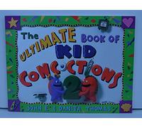 The Ultimate Book of Kid Concoctions 2: More Than 65 Wacky, Wild & Crazy Concoctions