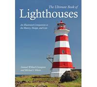 The Ultimate Book of Lighthouses: An Illustrated Companion to the History, Design, and Lore