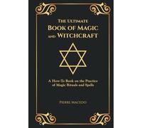 The Ultimate Book of Magic and Witchcraft: A How-To Book on the Practice of Magic Rituals and Spells (Special Cover Edition)